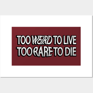 Too Weird To Live Too Rare To Die fun quote Posters and Art